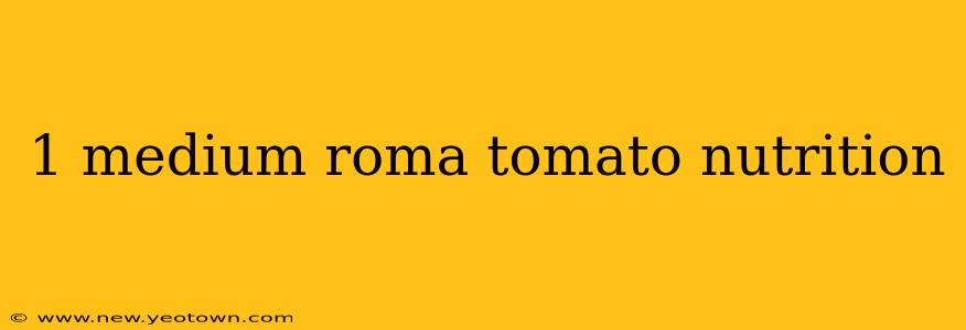 1 medium roma tomato nutrition