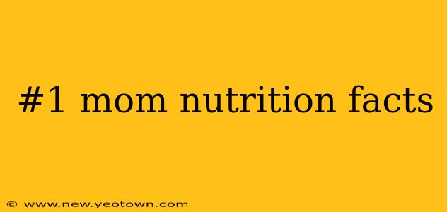 #1 mom nutrition facts