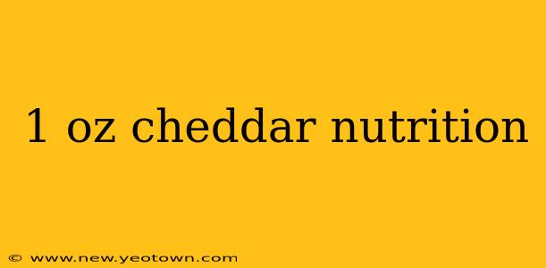 1 oz cheddar nutrition