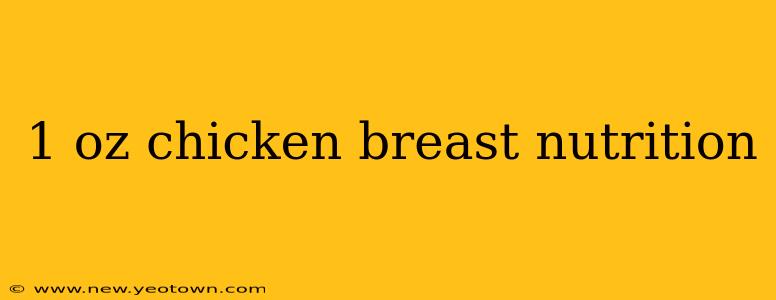 1 oz chicken breast nutrition