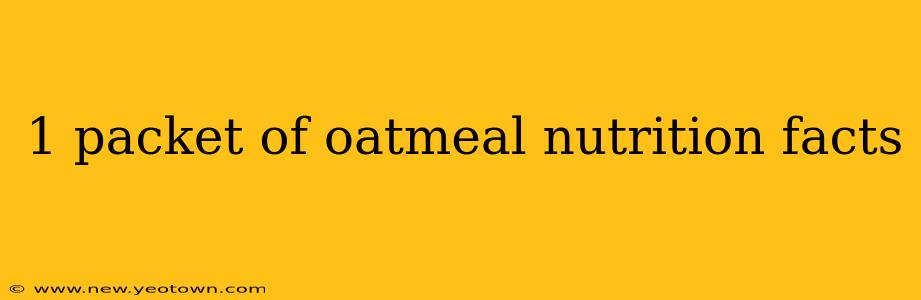 1 packet of oatmeal nutrition facts