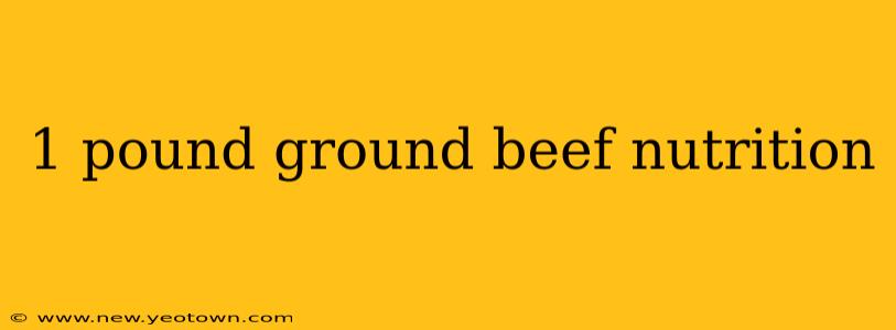 1 pound ground beef nutrition