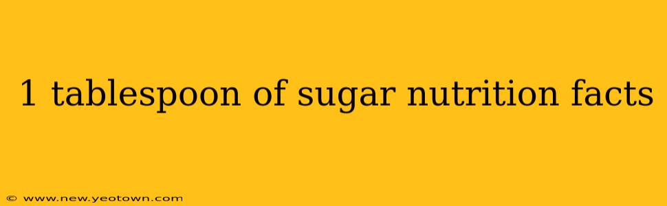 1 tablespoon of sugar nutrition facts