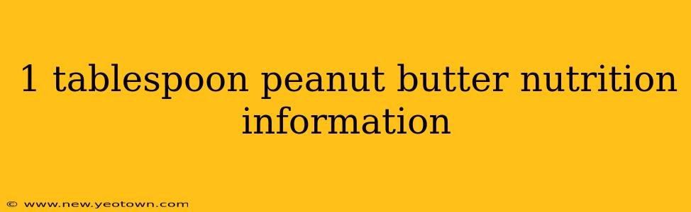 1 tablespoon peanut butter nutrition information