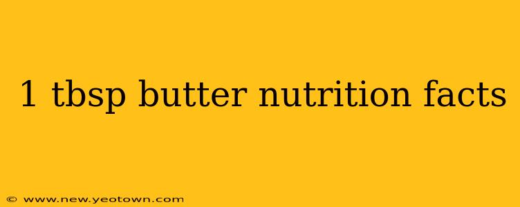1 tbsp butter nutrition facts
