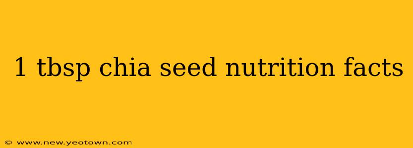 1 tbsp chia seed nutrition facts