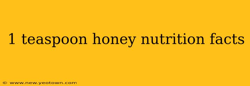 1 teaspoon honey nutrition facts