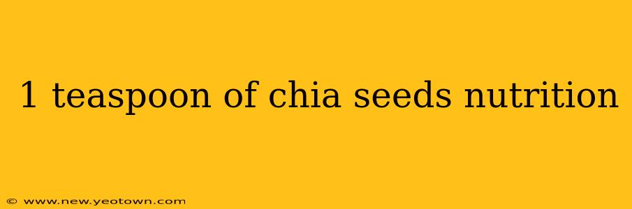 1 teaspoon of chia seeds nutrition