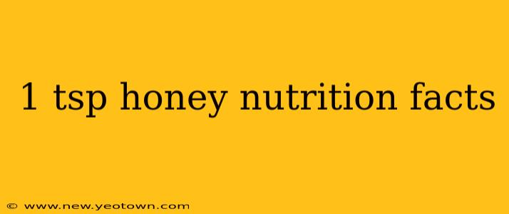 1 tsp honey nutrition facts