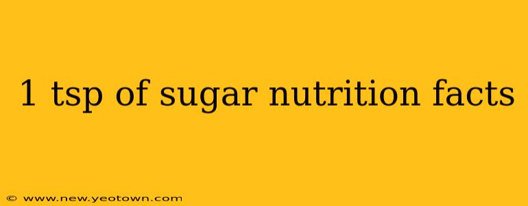 1 tsp of sugar nutrition facts