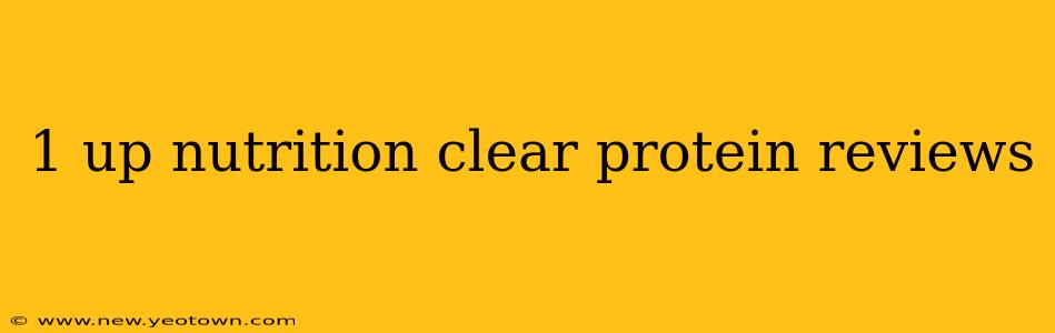 1 up nutrition clear protein reviews