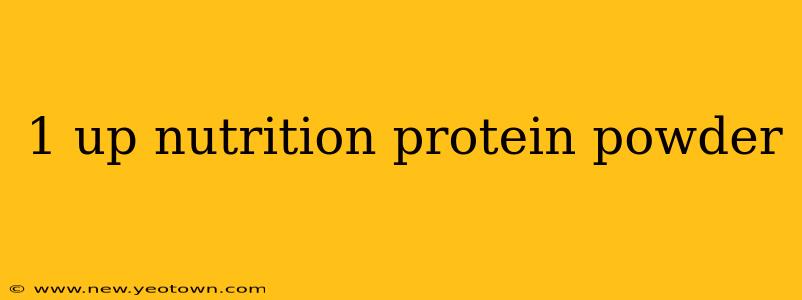 1 up nutrition protein powder
