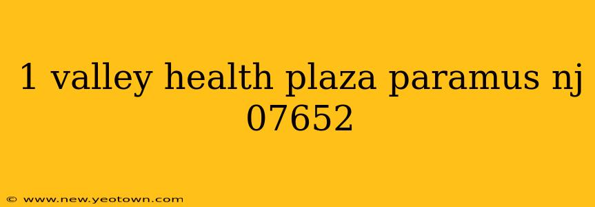 1 valley health plaza paramus nj 07652