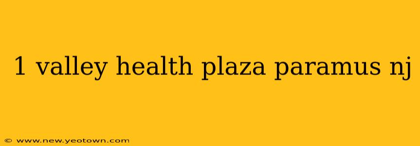 1 valley health plaza paramus nj