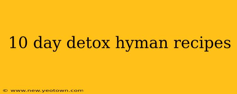 10 day detox hyman recipes