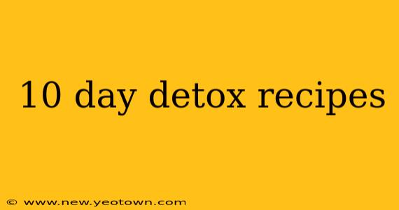 10 day detox recipes