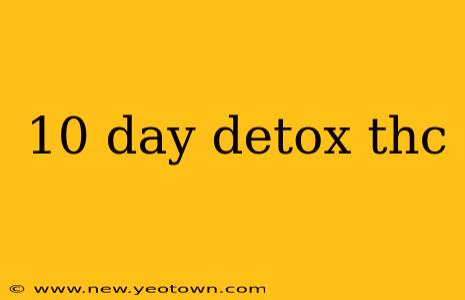 10 day detox thc