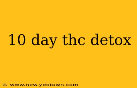 10 day thc detox