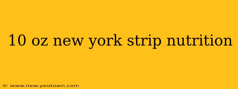10 oz new york strip nutrition