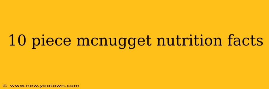 10 piece mcnugget nutrition facts