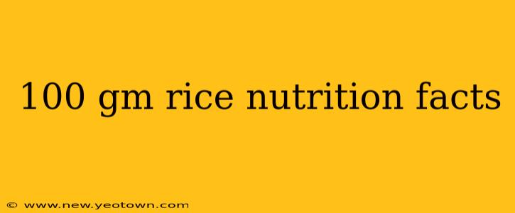 100 gm rice nutrition facts