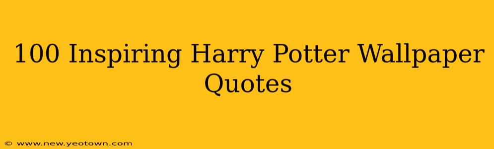 100 Inspiring Harry Potter Wallpaper Quotes
