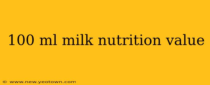 100 ml milk nutrition value