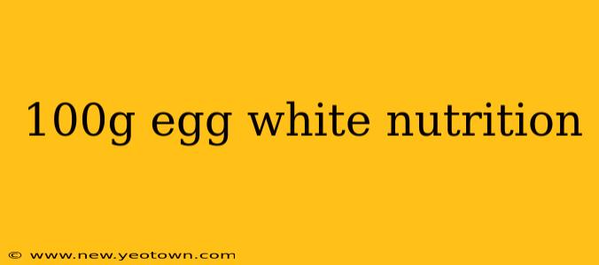 100g egg white nutrition