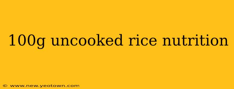 100g uncooked rice nutrition