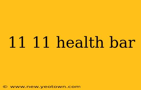 11 11 health bar