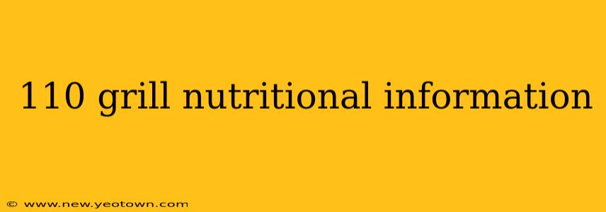 110 grill nutritional information