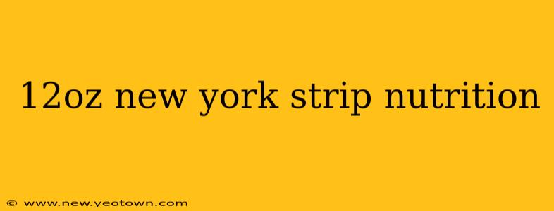 12oz new york strip nutrition