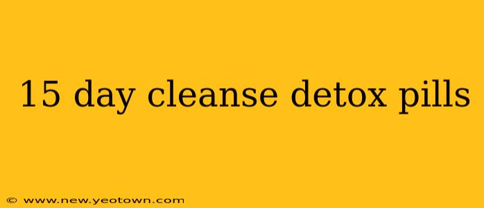 15 day cleanse detox pills