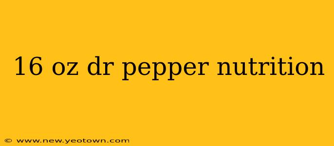 16 oz dr pepper nutrition