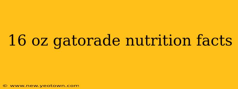 16 oz gatorade nutrition facts