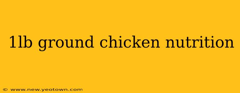 1lb ground chicken nutrition