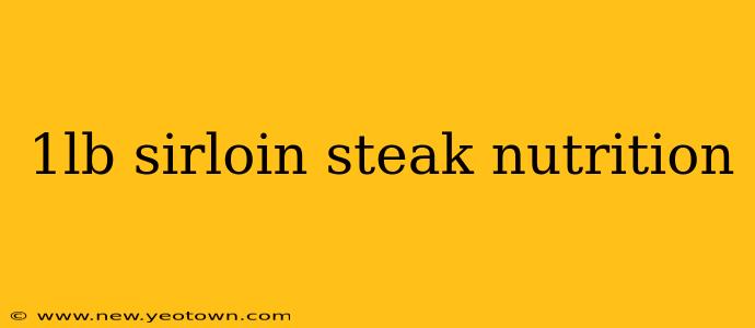 1lb sirloin steak nutrition