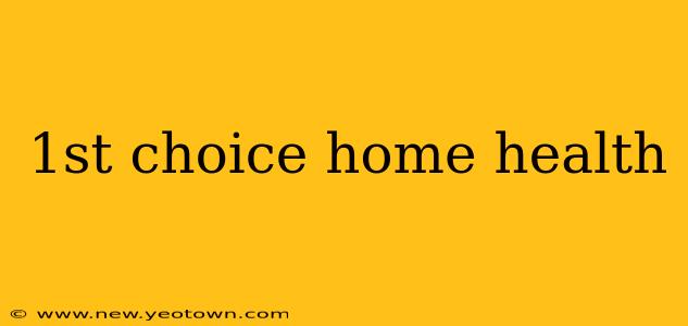 1st choice home health