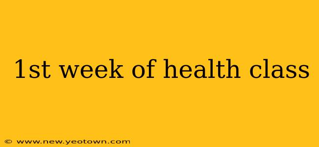1st week of health class