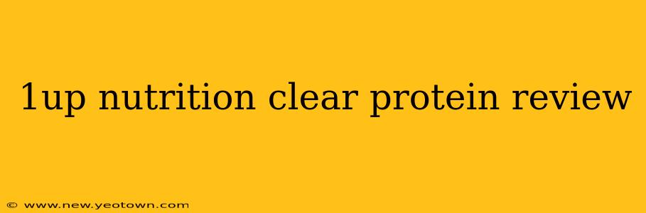 1up nutrition clear protein review