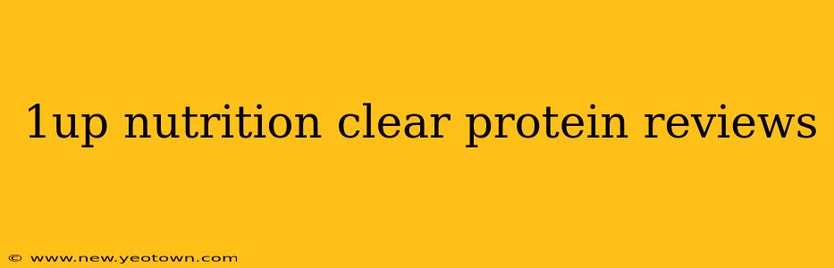 1up nutrition clear protein reviews