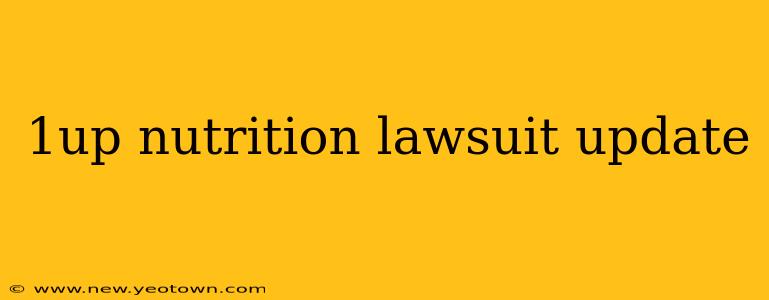 1up nutrition lawsuit update