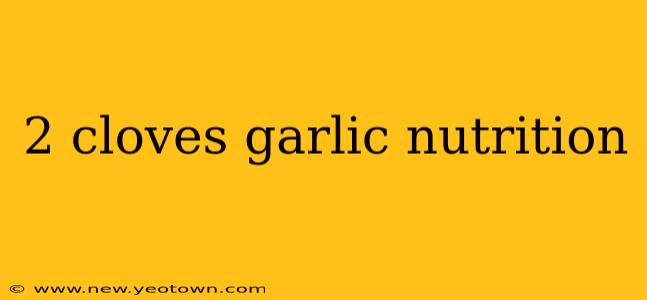 2 cloves garlic nutrition