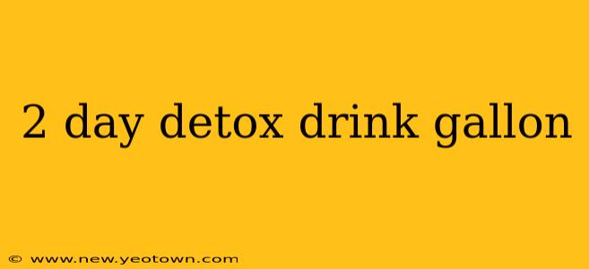 2 day detox drink gallon