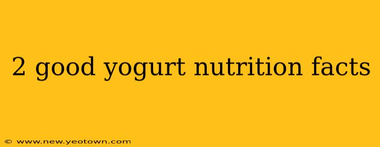 2 good yogurt nutrition facts