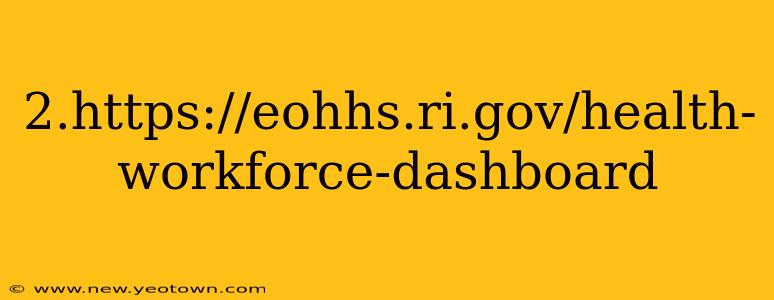 2.https://eohhs.ri.gov/health-workforce-dashboard