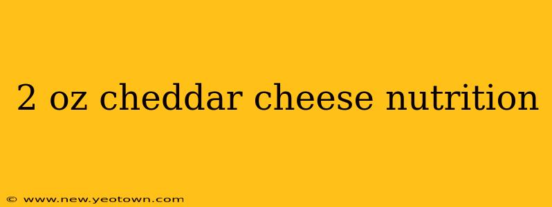 2 oz cheddar cheese nutrition