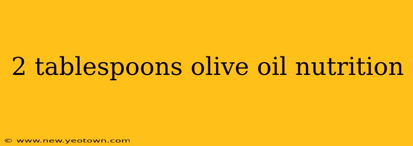 2 tablespoons olive oil nutrition