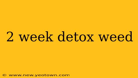 2 week detox weed