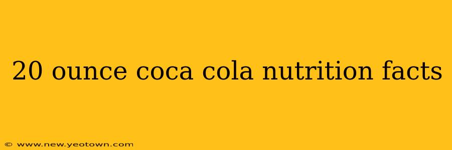 20 ounce coca cola nutrition facts